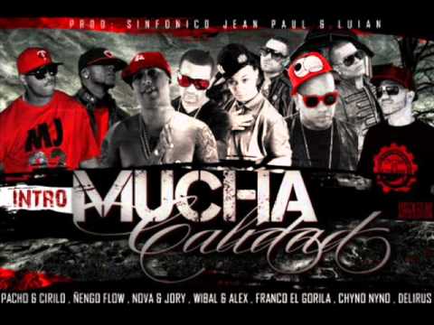 Mucha Calidad (Intro)Pacho & Cirilo Ft Ñengo Flow, Nova & Jory, Wibal & Alex, Franco El Gorila