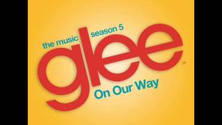 On Our Way(Glee Cast Version) [Full Studio]