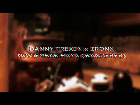 Danny Trexin × IronX - Novæmbar Haya (Wanderer)