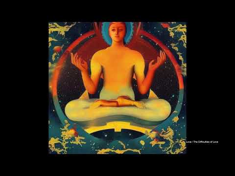 Love / The Difficulties of Love - (Working and Awakening - A Work Retreat)