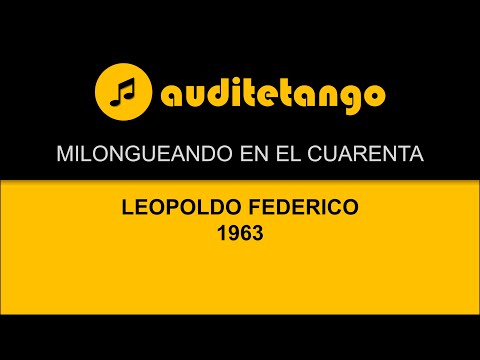 MILONGUEANDO EN EL CUARENTA - LEOPOLDO FEDERICO - 1963 - TANGO STRUMENTALE