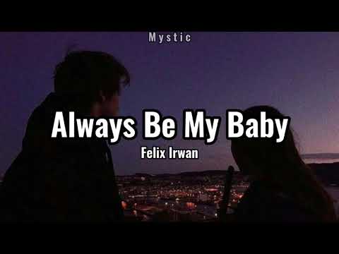 Felix Irwan - Always Be My Baby (lyrics)