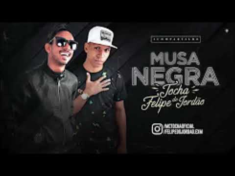MC TOCHA E MC FELIPE DO JORDÃO - MUSA NEGRA - BATIDÃO ROMÂNTICO