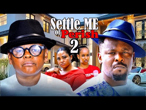 SETTLE ME OR PERISH 2 (NEW MOVIE) - OSITA IHE ME, ZUBBY MICHAEL NEW TRENDING MOVIE 2025
