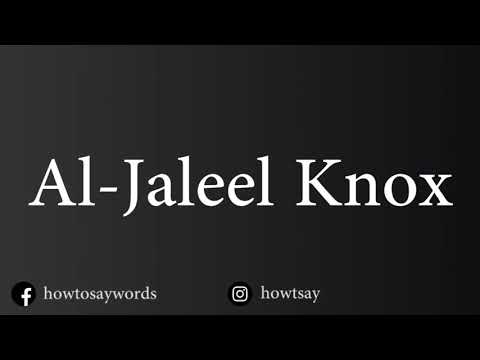 How To Pronounce Al Jaleel Knox