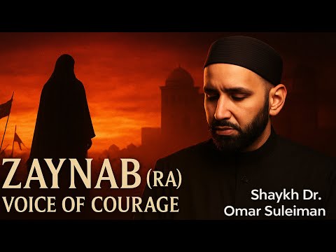 Zaynab bint Ali (RA): The Woman Who Faced Tyrants | Dr. Omar Suleiman