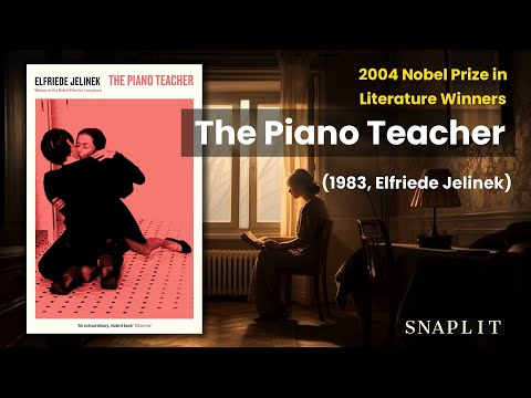 Unleashing the Provocative Charms of Elfriede Jelinek Nobel Prize - Winning 'The Piano Teacher