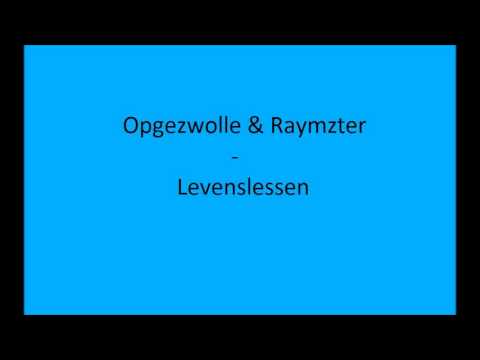 Opgezwolle & Raymzter   Levenslessen