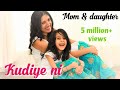 Kudiye ni | mom daughter dance | Aparshakti Khurana | Neeti Mohan | Nivi & Ishanvi