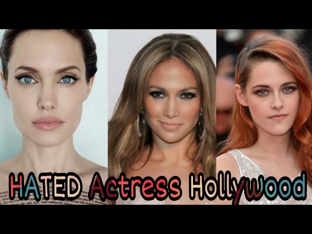 The Most Hated Actresses of All Time Hollywood