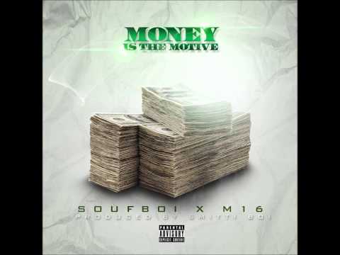 Money is the Motive Soufboi Feat M16 Produced By:Smitti Boi