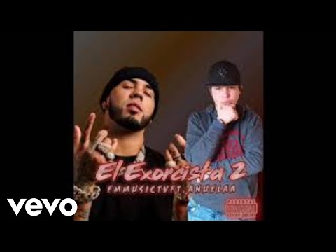 FMMUSICTV Ft. Anuel AA - El Exorcista 2 (Official Audio)(Tiraera Pa AtuedadVasegui)
