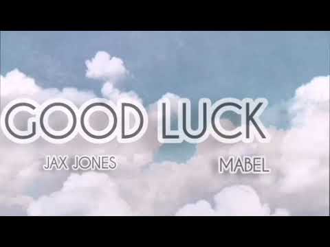 Good luck - Jax Jones feat Mabel