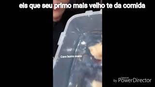 Eis que seu primo mais velho te dá comida