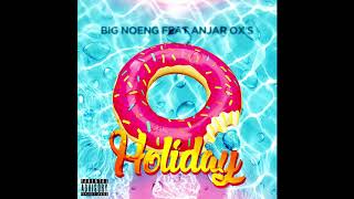 Download lagu BIG NOENG Feat ANJAR OX'S - Holiday mp3 Download lagu BIG NOENG Feat ANJAR OX'S - Holiday mp3