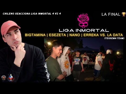 CHILENO REACCIONA LA FINAL 🏆 BIGTAMINA | ESEZETA | NANO | ERREKA vs LA DATA #teorema   LIGA INMORTAL