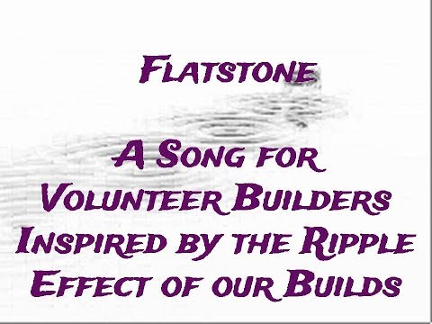 Flatstone - A Song Created for Volunteer Builders