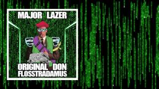 MAJOR LAZER - ORIGINAL DON (FLOSSTRADAMUS REMIX)