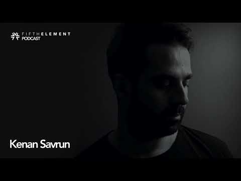 #006 FIFTH ELEMENT Podcast: Kenan Savrun