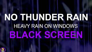 Rain No Thunder Black Screen, Rain On Windows, Soothing Relaxation, Rain On Window, Sleep Aid Rain
