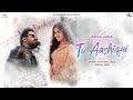 Tu Aashiqui Romantic Version Rahul Jain Jannat Zubair Popular Romantic Song