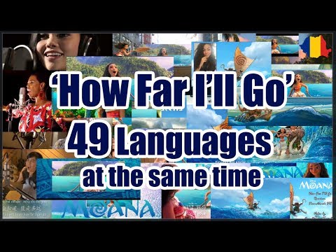Moana`s 'How Far I'll Go': 49 Languages playing at the same time!