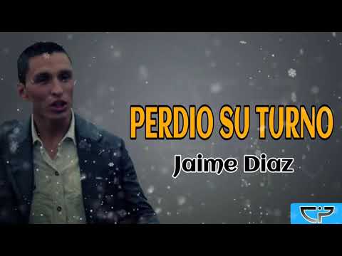 Perdio su Turno Jaime Diaz - Letra