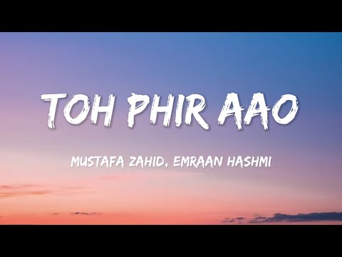 Toh Phir Aao (Lyrics) | @MustafaZahidOfficial | Awarapan |
