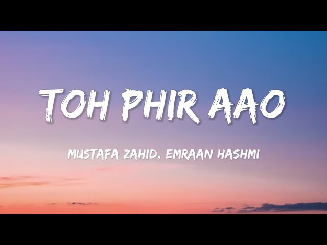 Toh Phir Aao (Lyrics) | @MustafaZahidOfficial | Awarapan | SDDEFAULT Thumbnail