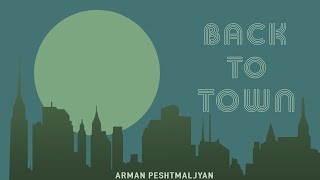 Arman Peshtmaljyan - Back To Town (2022)