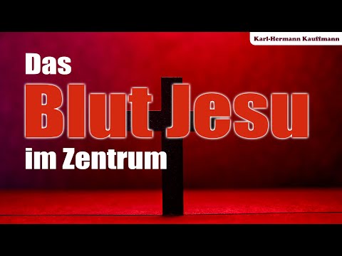 Das Blut Jesu Christi im Zentrum - Karl-Hermann Kauffmann