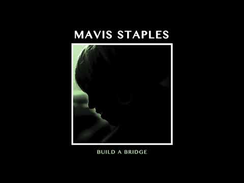 Mavis Staples - "Build A Bridge" (Full Album Stream)