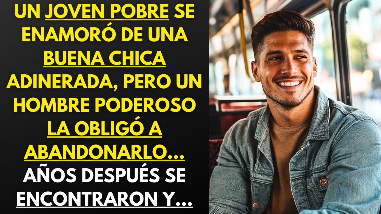 UN JOVEN POBRE SE ENAMORÓ DE UNA CHICA ADINERADA, PERO UN HOMBRE PODEROSO LOS SEPARÓ... AÑOS DESPUÉS