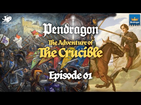 Episode 01 - The Crucible | Pendragon