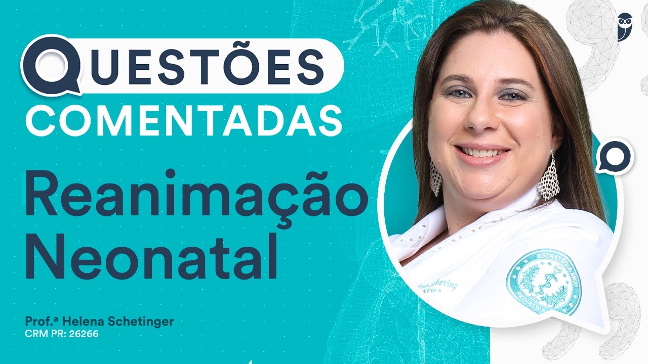 Questões Comentadas de Reanimação Neonatal - Aula de Pediatria para Residência Médica