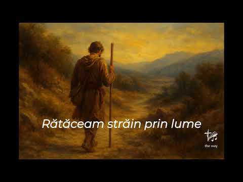 Rătăceam străin prin lume