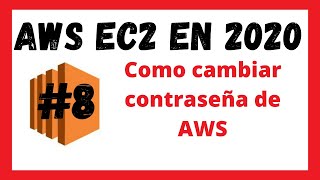 Como cambiar contraseña de AWS Video #8 | AWS Curso del 2020 para principiante