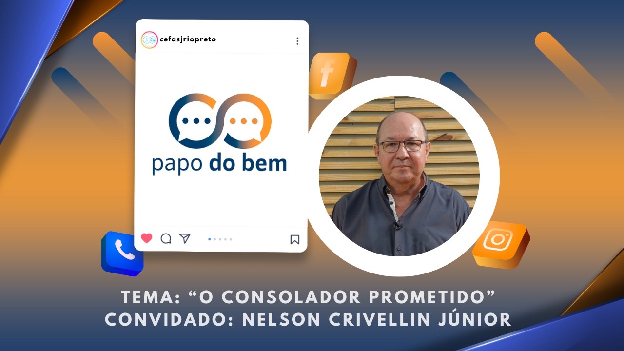 Papo do Bem 01/07/2026 - "O Consolador Prometido" com Nelson Crivellin Júnior.