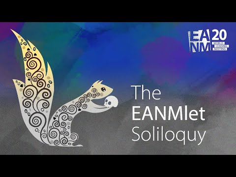 EANM’20 - The EANMlet Soliloquy