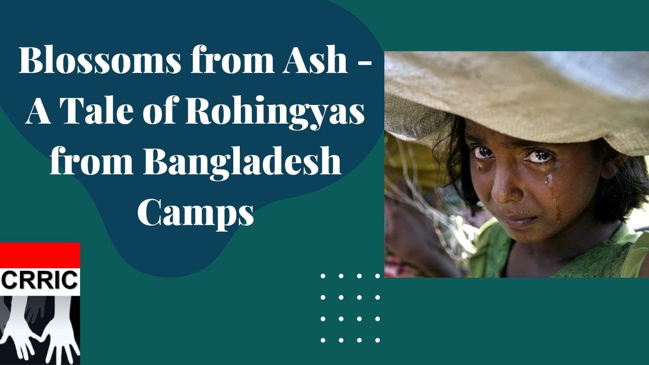 Blossoms from Ash - A Tale of Rohingyas from Bangladesh Camps