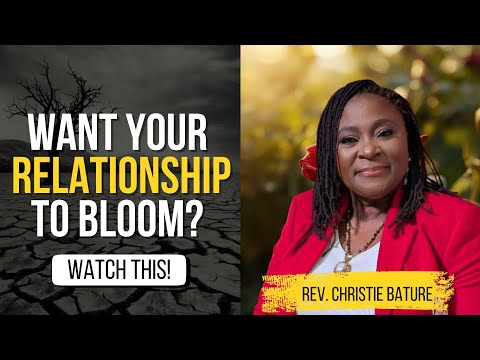 The Secret to Blooming in Your Relationship and Marriage – Rev. Christie Bature