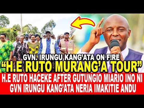 H.E RUTO HACEKE AFTER GUTUNGIO MIARIO INO NI GVN. IRUNGU KANG’ATA NA IRIA IMAKITIE ANDU