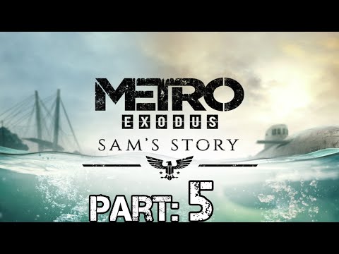 METRO EXODUS: Sam's Story DLC | Walkthrough | Part 5 | New Out Post | Full Game