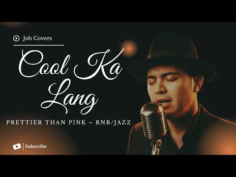 Cool Ka Lang - Prettier Than Pink - Male RNB/Jazz Cover (Lyric Video)