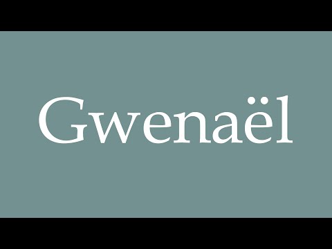 How to Pronounce ''Gwenaël'' Correctly in French
