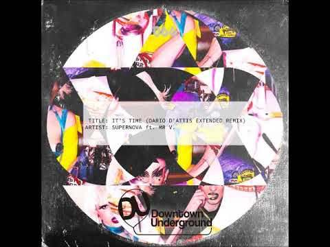 Supernova - It's Time Ft. Mr V. (Dario D'Attis Extended Remix) [DOWNTOWN UNDERGROUND]