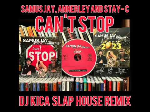 Samus Jay, Annerley and Stay-C - Can't Stop (DJ Kica Slap House Remix) @DJKicaoficial