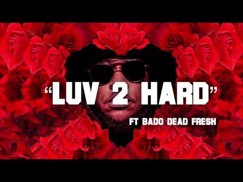 Cyko - Luv 2 Hard ft Bado Dead Fresh