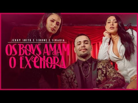Jerry Smith e Simone & Simaria - Os Boys Amam,o Ex Chora (Clipe)