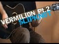'Vermilion, Pt. 2' (Slipknot) - Standard Tuning ...